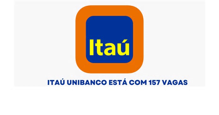 Itaú Unibanco abre 157 vagas com altos salários e benefícios exclusivos – Veja como se candidatar agora