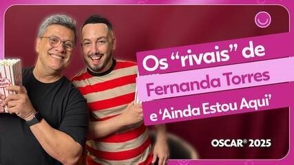 Ainda Estou Aqui e Fernanda Torres têm chances no Oscar 2025? Ronald Villardo e Didi Effe analisam concorrentes