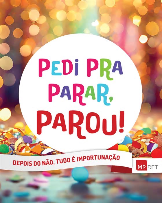 Carnaval sem assédio: MPDFT reforça ações de combate com a campanha “Pediu pra Parar, Parou!”