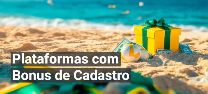 10 Melhores Plataformas com Bônus de Cadastro Grátis
