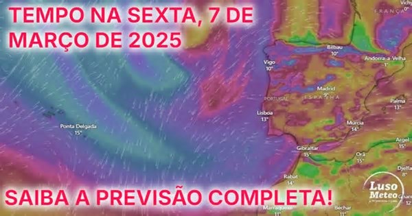 Atenção ao VENTO FORTE e muita chuva! Tempo na sexta, 7 de março de 2025 – saiba todos os efeitos de uma depressão na sua região!