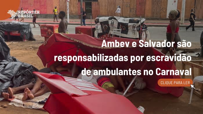 Ambev e Prefeitura de Salvador são responsabilizadas por trabalho escravo de ambulantes no Carnaval