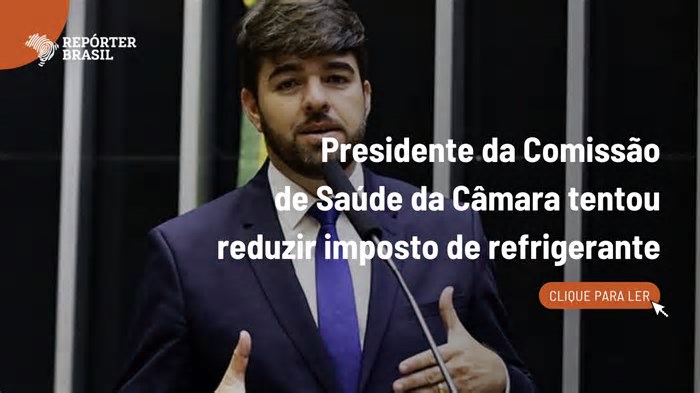 Presidente da Comissão de Saúde da Câmara tentou reduzir imposto para refrigerantes