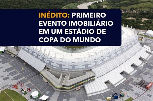 Inédito: primeiro evento imobiliário em um estádio de Copa do Mundo