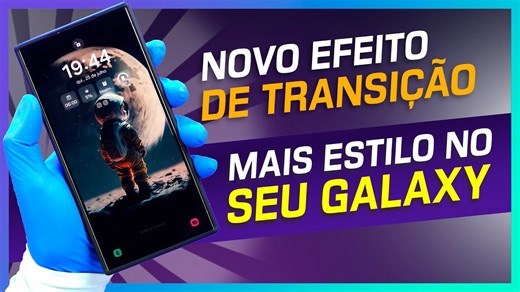 AGORA É POSSÍVEL! Efeitos de transição de tela no seu Galaxy!