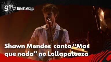 Lollapalooza Brasil. Shawn Mendes canta 'Mas que nada', de Jorge Benjor, no Lollapalooza