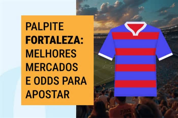 Palpite Fortaleza Hoje: Melhores Casas e Mercados para Apostar