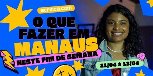 O que fazer em Manaus neste final de semana?