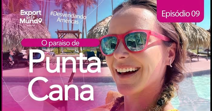 DESVENDANDO AMÉRICAS #9 – PUNTA CANA: O PARAÍSO CARIBENHO QUE TODO MUNDO DEVERIA CONHECER! 🌴☀️