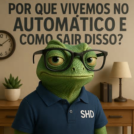 Por Que Vivemos no Automático e Como Sair Disso?