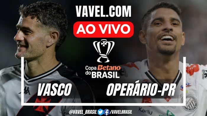 Vasco x Operário-PR AO VIVO, onde assistir ao jogo em tempo real pela Copa do Brasil