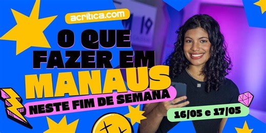 O que fazer em Manaus neste final de semana?