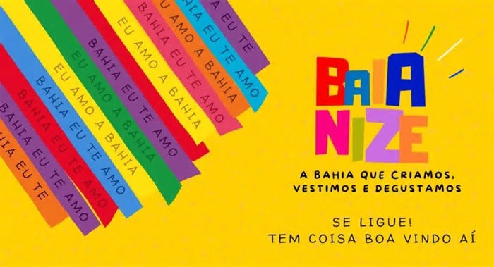 A Bahia que Criamos, Vestimos e Degustamos: Baianize traz experiência imersiva e um olhar inovador