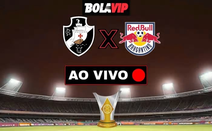 Vasco x Bragantino AO VIVO – Onde assistir jogo em tempo real pelo Brasileirão Betano