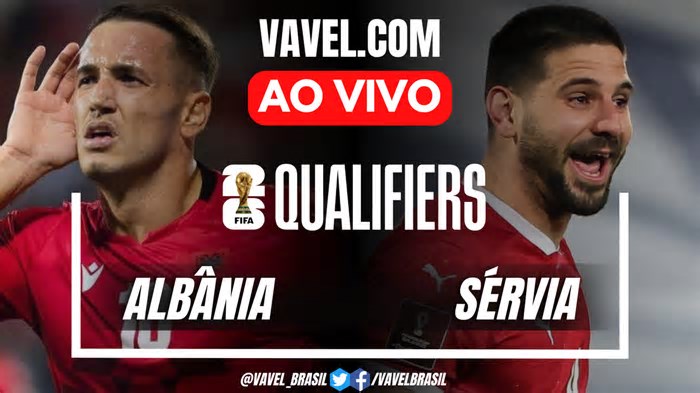 Albânia x Sérvia AO VIVO, onde assistir ao jogo em tempo real pelas Eliminatórias da Copa do Mundo